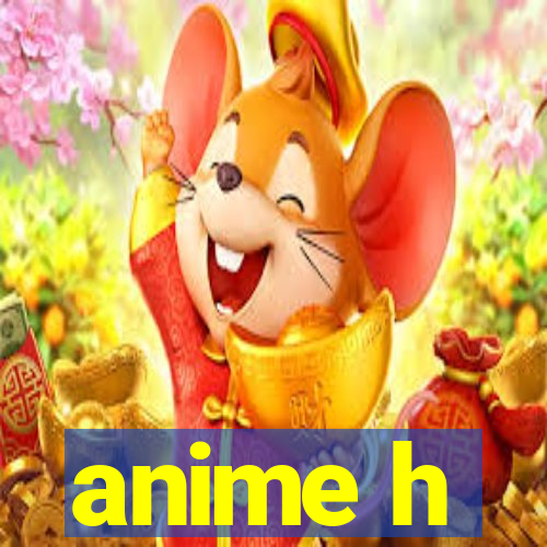 anime h